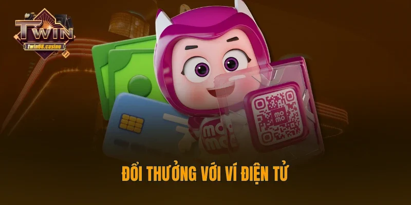 Đổi thưởng với ví điện tử