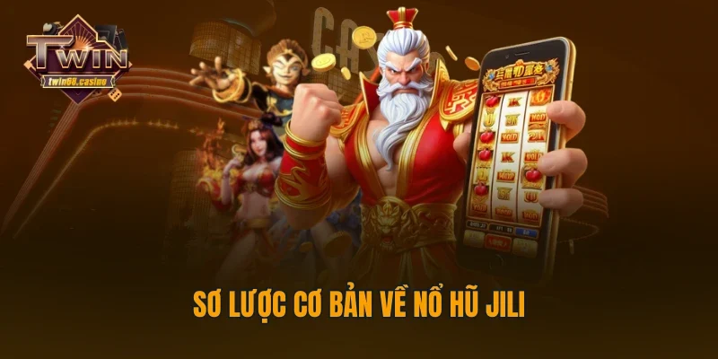 Sơ lược cơ bản về nổ hũ Jili