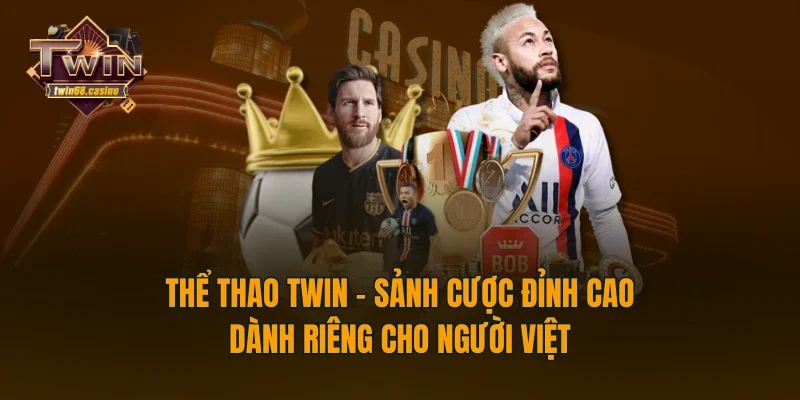 Thể Thao TWIN68 - Sảnh Cược Đỉnh Cao Dành Riêng Cho Người Việt