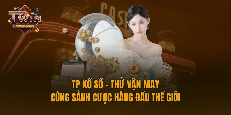 TP Xổ Số - Thử Vận May Cùng Sảnh Cược Hàng Đầu Thế Giới