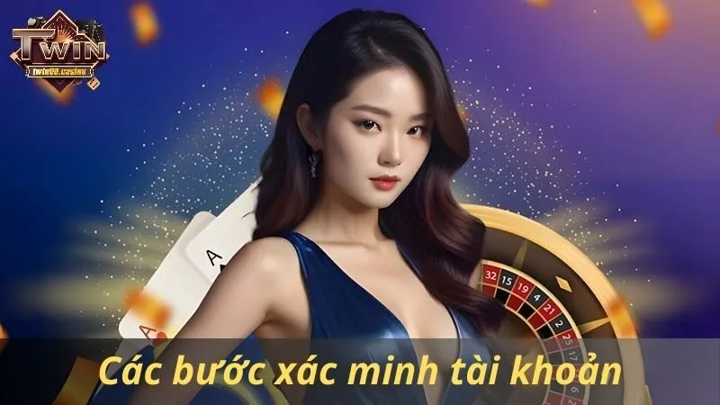 Các bước xác minh tài khoản Twin68 mới nhất